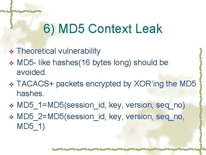 6) MD 5 Context Leak v v v Theoretical vulnerability MD 5 - like