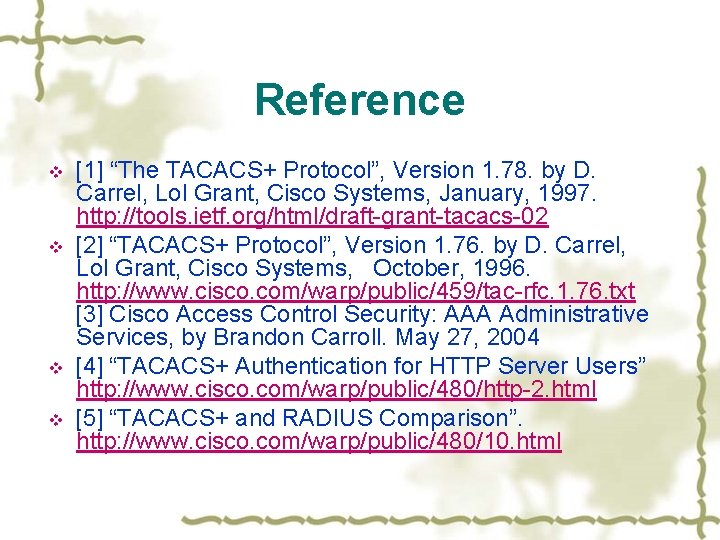 Reference v v [1] “The TACACS+ Protocol”, Version 1. 78. by D. Carrel, Lol