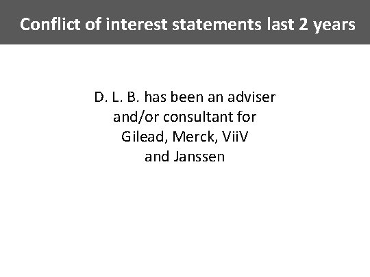 Conflict of interest statements last 2 years D. L. B. has been an adviser