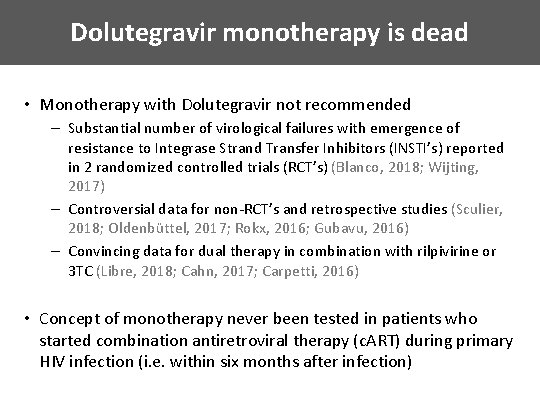 Dolutegravir monotherapy is dead Monotherapy with dolutegravir is death • Monotherapy with Dolutegravir not