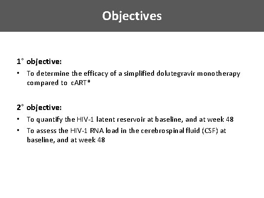 Objectives of the study 1° objective: • To determine the efficacy of a simplified