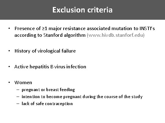 Exclusion criteria • Presence of ≥ 1 major resistance associated mutation to INSTI’s according