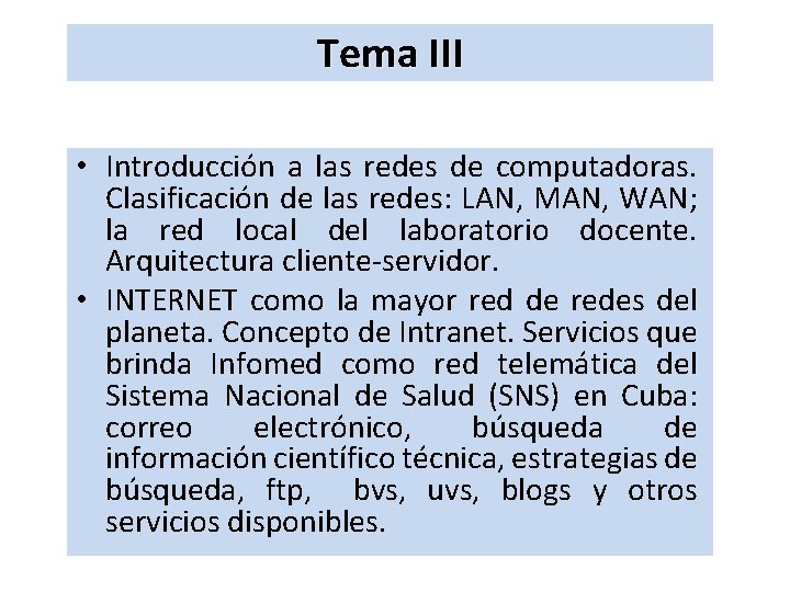 Tema III • Introducción a las redes de computadoras. Clasificación de las redes: LAN,