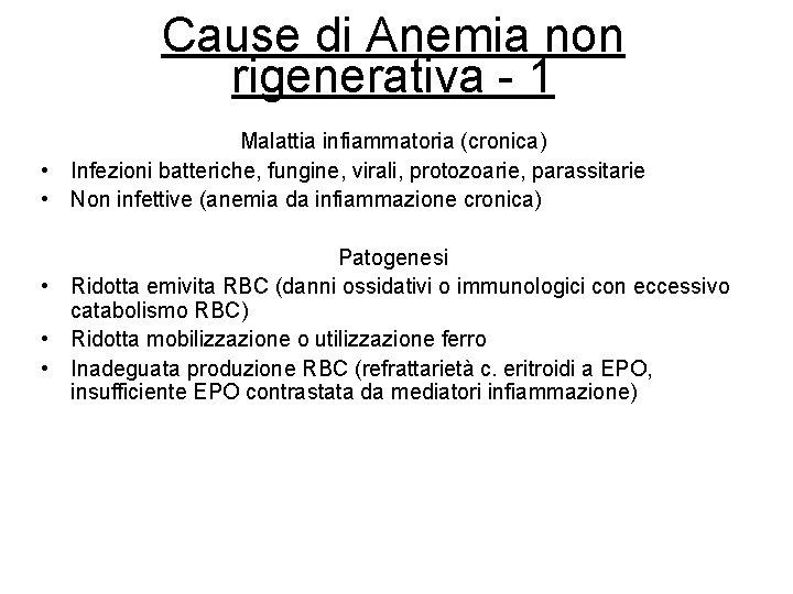 Cause di Anemia non rigenerativa - 1 Malattia infiammatoria (cronica) • Infezioni batteriche, fungine, Cause di Anemia non rigenerativa - 1 Malattia infiammatoria (cronica) • Infezioni batteriche, fungine,