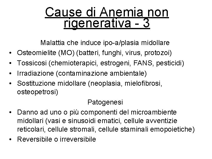 Cause di Anemia non rigenerativa - 3 • • • Malattia che induce ipo-a/plasia Cause di Anemia non rigenerativa - 3 • • • Malattia che induce ipo-a/plasia