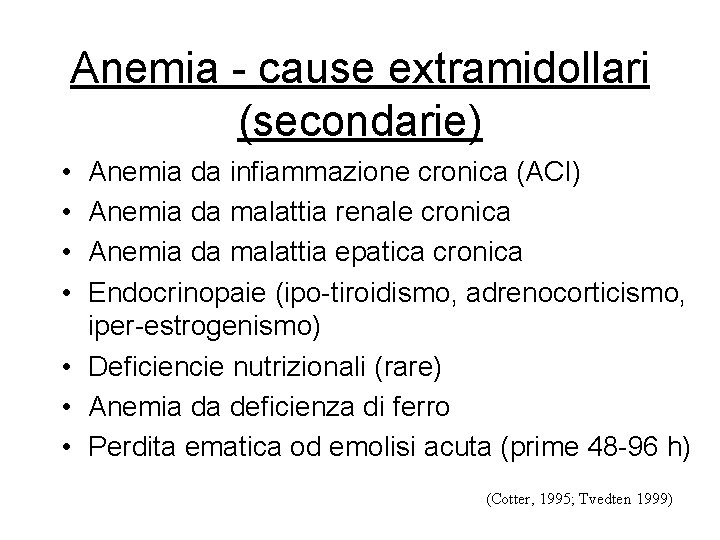 Anemia - cause extramidollari (secondarie) • • Anemia da infiammazione cronica (ACI) Anemia da Anemia - cause extramidollari (secondarie) • • Anemia da infiammazione cronica (ACI) Anemia da