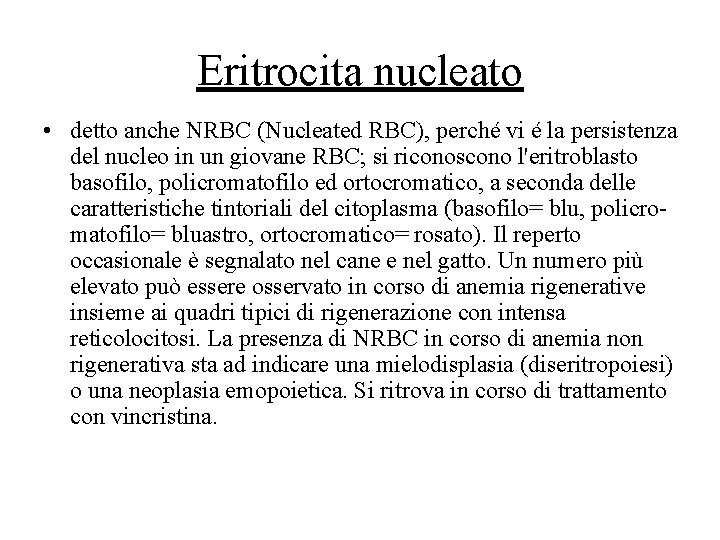 Eritrocita nucleato • detto anche NRBC (Nucleated RBC), perché vi é la persistenza del Eritrocita nucleato • detto anche NRBC (Nucleated RBC), perché vi é la persistenza del