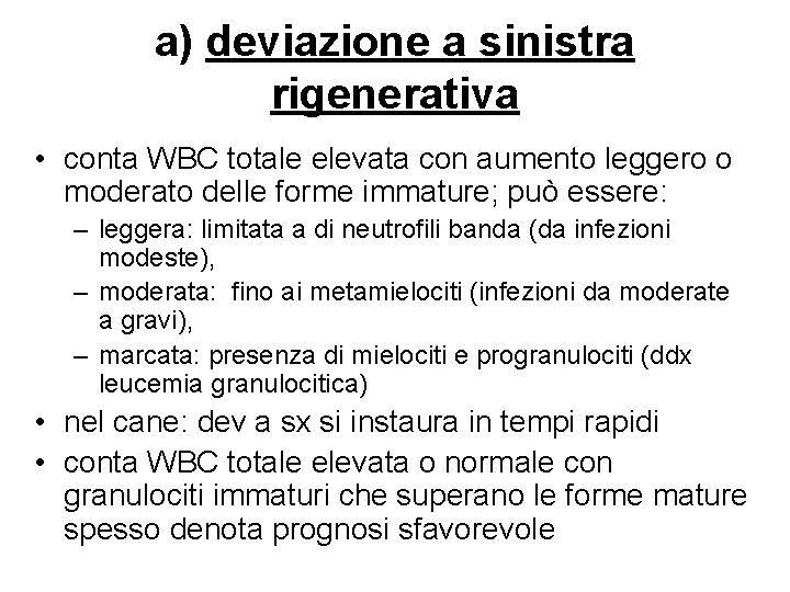 a) deviazione a sinistra rigenerativa • conta WBC totale elevata con aumento leggero o a) deviazione a sinistra rigenerativa • conta WBC totale elevata con aumento leggero o