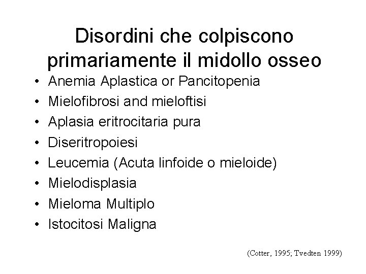 Disordini che colpiscono primariamente il midollo osseo • • Anemia Aplastica or Pancitopenia Mielofibrosi Disordini che colpiscono primariamente il midollo osseo • • Anemia Aplastica or Pancitopenia Mielofibrosi