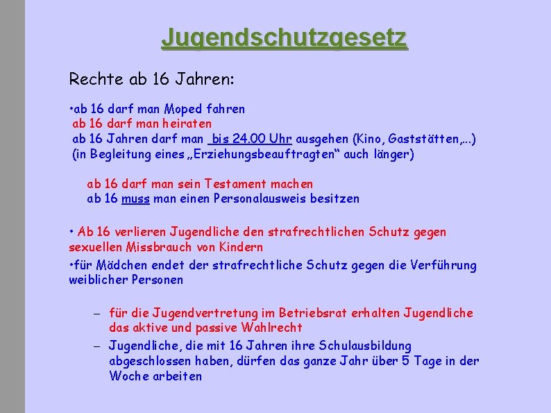 Jugendschutzgesetz Rechte ab 16 Jahren: • ab 16 darf man Moped fahren ab 16