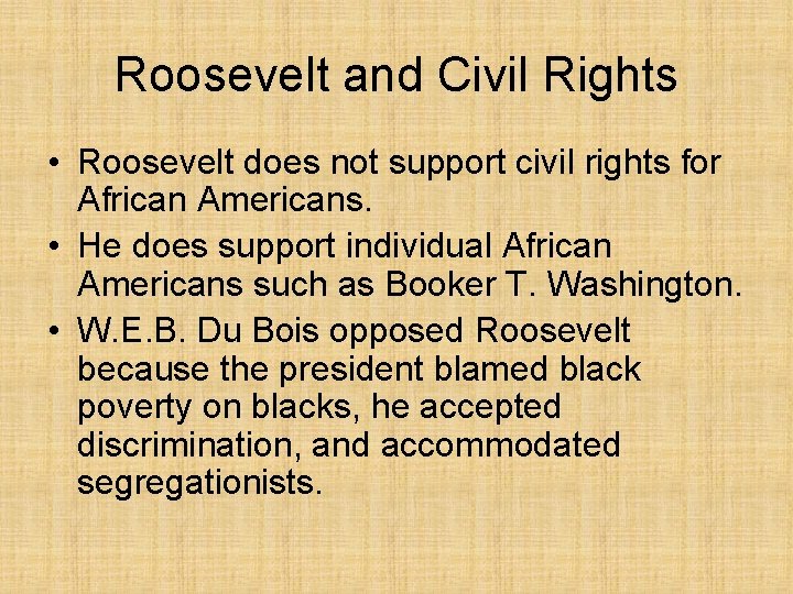 Roosevelt and Civil Rights • Roosevelt does not support civil rights for African Americans.