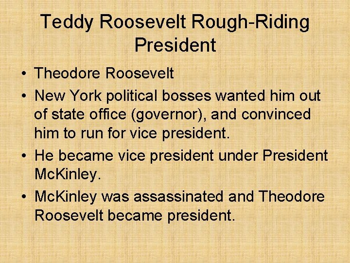 Teddy Roosevelt Rough-Riding President • Theodore Roosevelt • New York political bosses wanted him