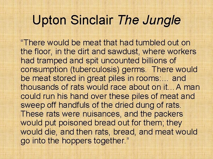 Upton Sinclair The Jungle “There would be meat that had tumbled out on the