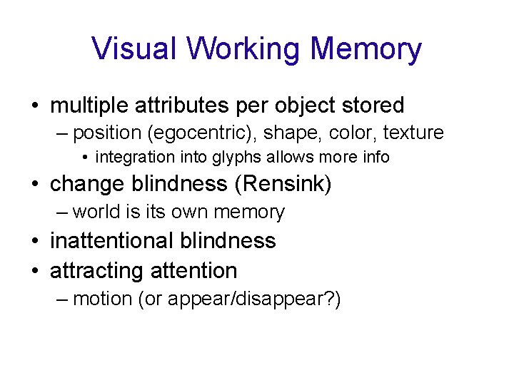 Visual Working Memory • multiple attributes per object stored – position (egocentric), shape, color,