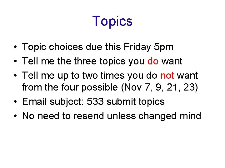 Topics • Topic choices due this Friday 5 pm • Tell me three topics