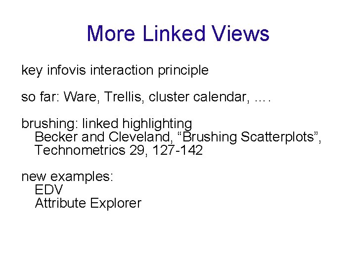 More Linked Views key infovis interaction principle so far: Ware, Trellis, cluster calendar, ….