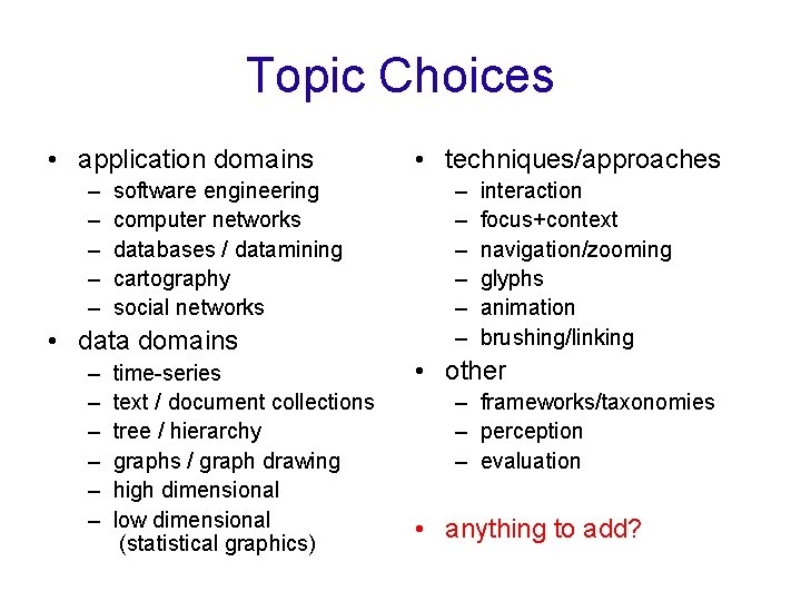 Topic Choices • application domains – – – software engineering computer networks databases /