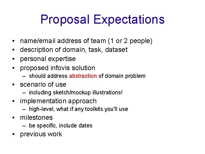 Proposal Expectations • • name/email address of team (1 or 2 people) description of