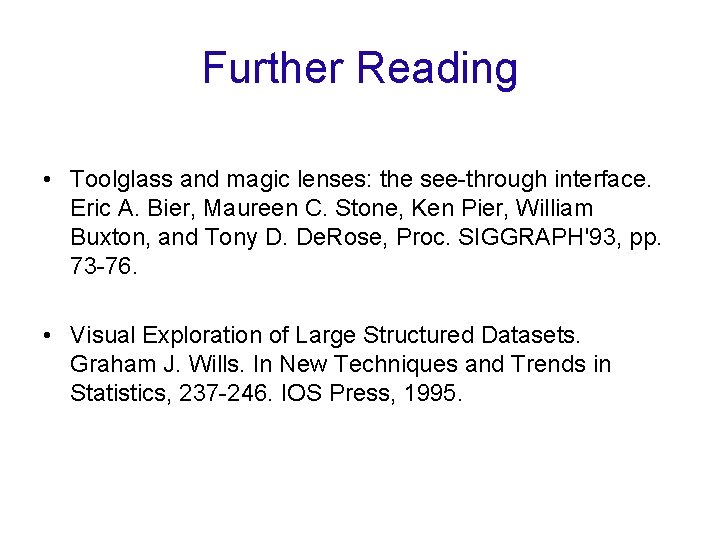 Further Reading • Toolglass and magic lenses: the see-through interface. Eric A. Bier, Maureen