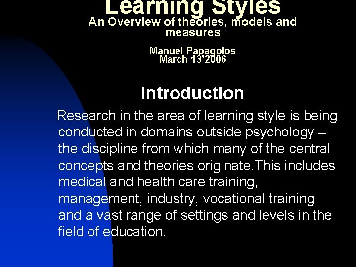 Learning Styles An Overview of theories, models and measures Manuel Papagolos March 13’ 2006