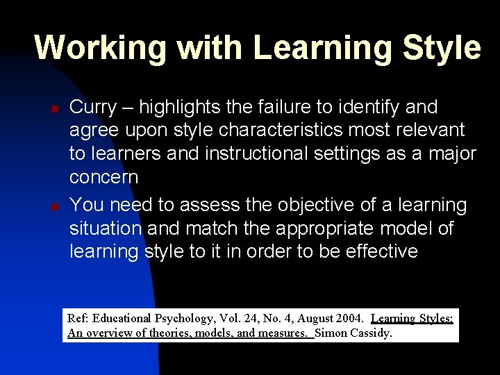 Working with Learning Style n n Curry – highlights the failure to identify and