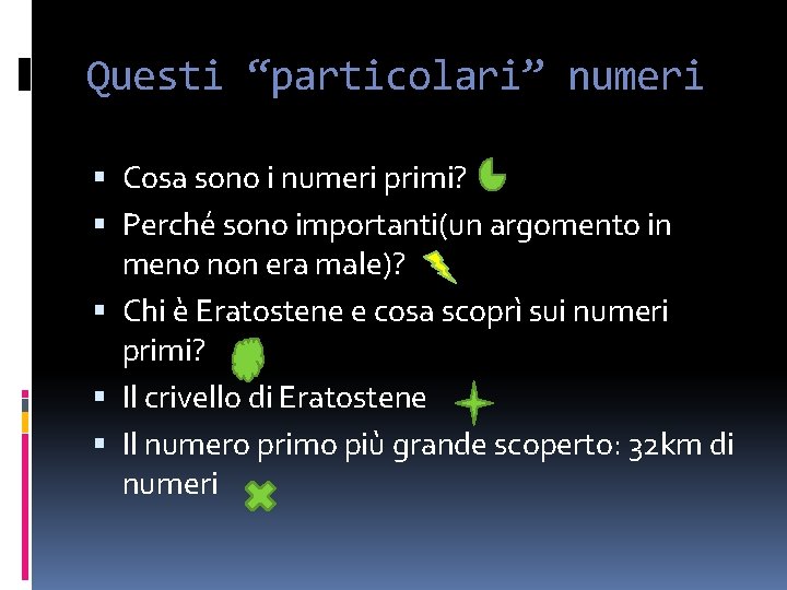 Questi “particolari” numeri Cosa sono i numeri primi? Perché sono importanti(un argomento in meno