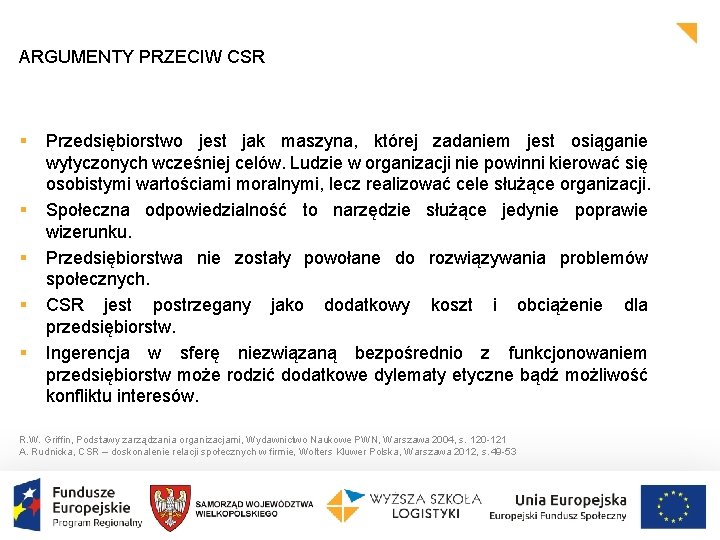 ARGUMENTY PRZECIW CSR § § § Przedsiębiorstwo jest jak maszyna, której zadaniem jest osiąganie