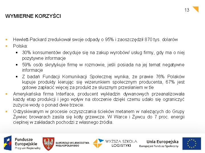 13 WYMIERNE KORZYŚCI § § Hewlett-Packard zredukował swoje odpady o 95% i zaoszczędził 870 13 WYMIERNE KORZYŚCI § § Hewlett-Packard zredukował swoje odpady o 95% i zaoszczędził 870