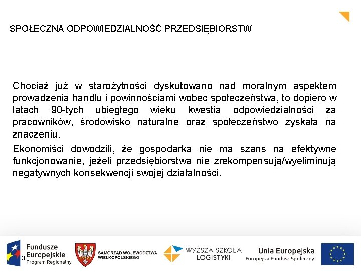 SPOŁECZNA ODPOWIEDZIALNOŚĆ PRZEDSIĘBIORSTW Chociaż już w starożytności dyskutowano nad moralnym aspektem prowadzenia handlu i SPOŁECZNA ODPOWIEDZIALNOŚĆ PRZEDSIĘBIORSTW Chociaż już w starożytności dyskutowano nad moralnym aspektem prowadzenia handlu i