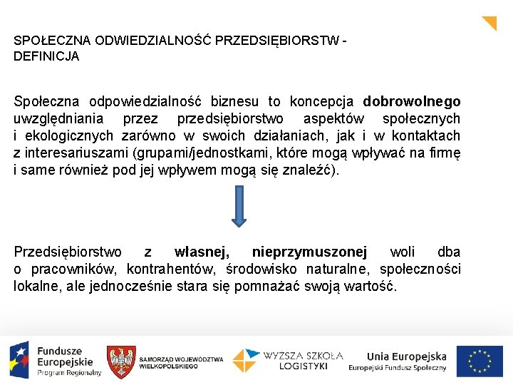 SPOŁECZNA ODWIEDZIALNOŚĆ PRZEDSIĘBIORSTW DEFINICJA Społeczna odpowiedzialność biznesu to koncepcja dobrowolnego uwzględniania przez przedsiębiorstwo aspektów SPOŁECZNA ODWIEDZIALNOŚĆ PRZEDSIĘBIORSTW DEFINICJA Społeczna odpowiedzialność biznesu to koncepcja dobrowolnego uwzględniania przez przedsiębiorstwo aspektów