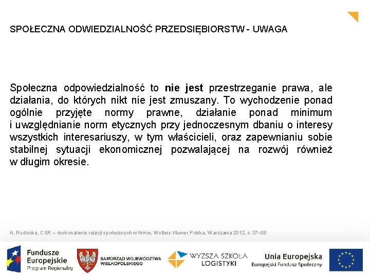 SPOŁECZNA ODWIEDZIALNOŚĆ PRZEDSIĘBIORSTW - UWAGA Społeczna odpowiedzialność to nie jest przestrzeganie prawa, ale działania, SPOŁECZNA ODWIEDZIALNOŚĆ PRZEDSIĘBIORSTW - UWAGA Społeczna odpowiedzialność to nie jest przestrzeganie prawa, ale działania,