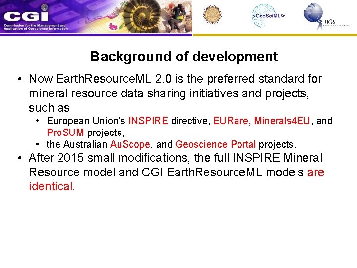Background of development • Now Earth. Resource. ML 2. 0 is the preferred standard