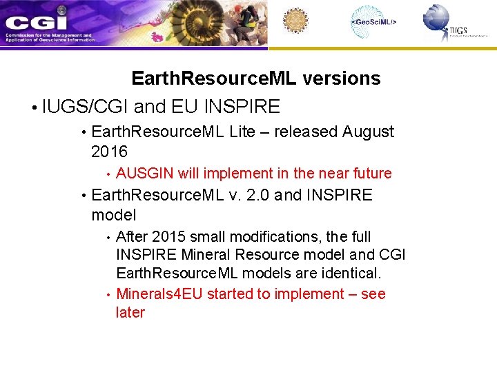 Earth. Resource. ML versions • IUGS/CGI and EU INSPIRE • Earth. Resource. ML Lite