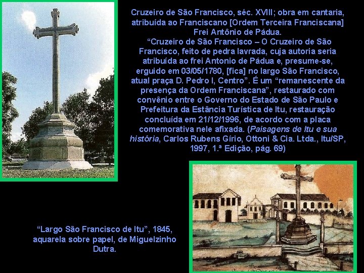 Cruzeiro de São Francisco, séc. XVIII; obra em cantaria, atribuída ao Franciscano [Ordem Terceira