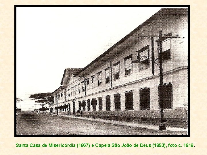 Santa Casa de Misericórdia (1867) e Capela São João de Deus (1853), foto c.