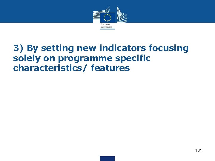 3) By setting new indicators focusing solely on programme specific characteristics/ features 101 