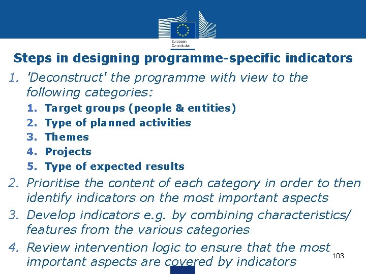 Steps in designing programme-specific indicators 1. 'Deconstruct' the programme with view to the following