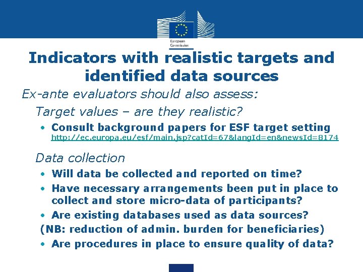 Indicators with realistic targets and identified data sources Ex-ante evaluators should also assess: •