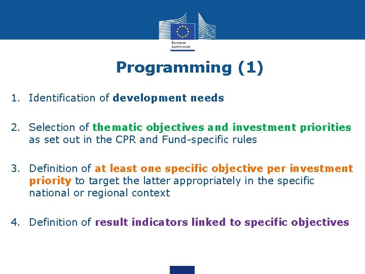 Programming (1) 1. Identification of development needs 2. Selection of thematic objectives and investment