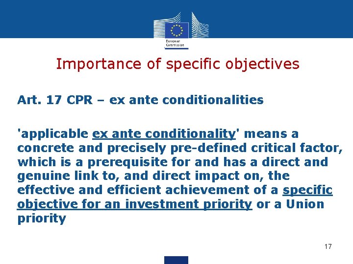 Importance of specific objectives Art. 17 CPR – ex ante conditionalities 'applicable ex ante