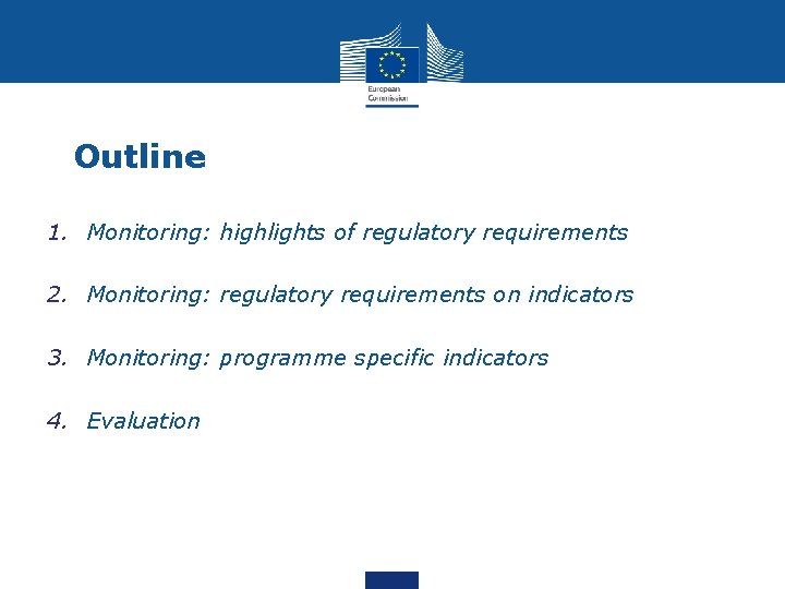 Outline 1. Monitoring: highlights of regulatory requirements 2. Monitoring: regulatory requirements on indicators 3.