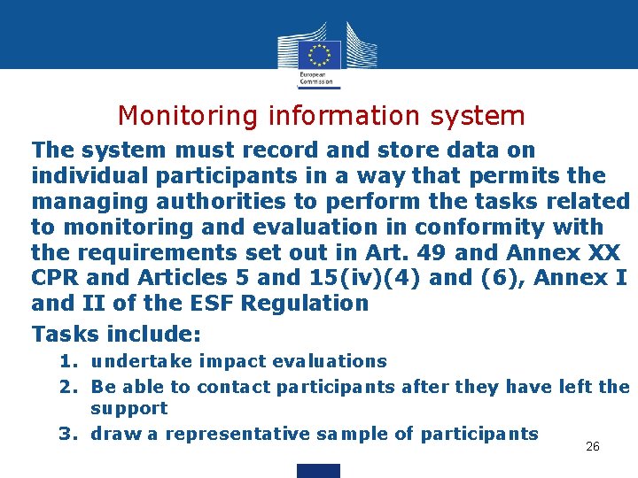 Monitoring information system The system must record and store data on individual participants in