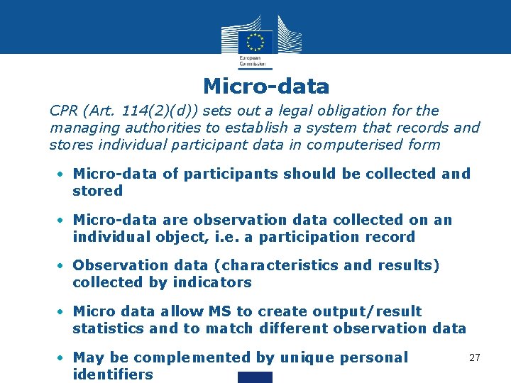 Micro-data • CPR (Art. 114(2)(d)) sets out a legal obligation for the managing authorities