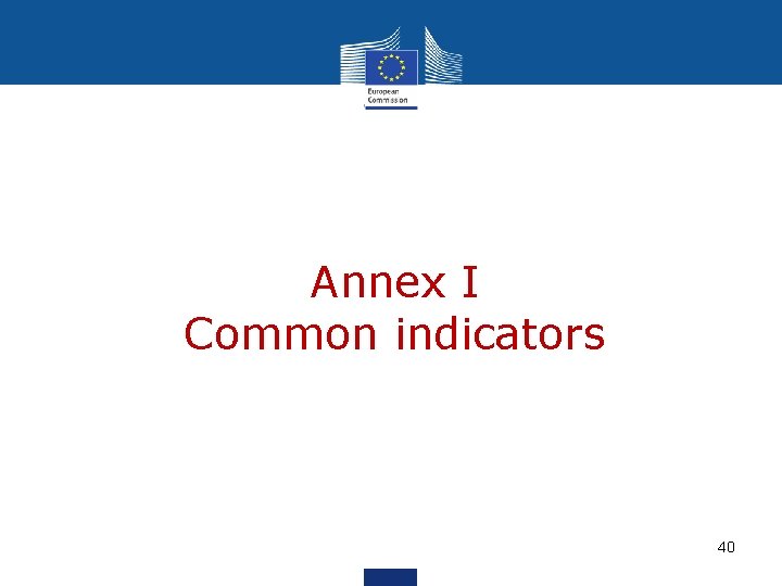 Annex I Common indicators 40 