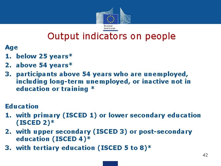 Output indicators on people Age 1. below 25 years* 2. above 54 years* 3.