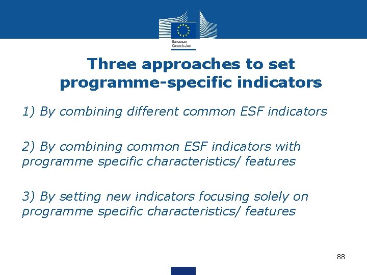 Three approaches to set programme-specific indicators 1) By combining different common ESF indicators 2)