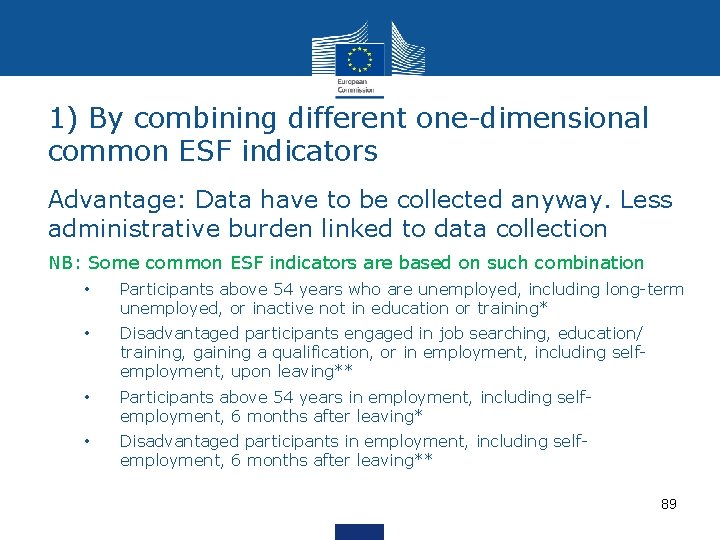 1) By combining different one-dimensional common ESF indicators Advantage: Data have to be collected