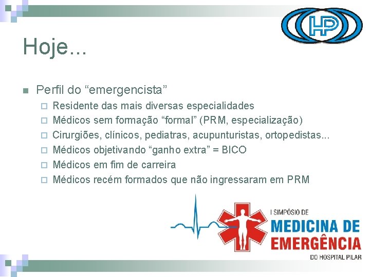 Hoje. . . n Perfil do “emergencista” ¨ ¨ ¨ Residente das mais diversas
