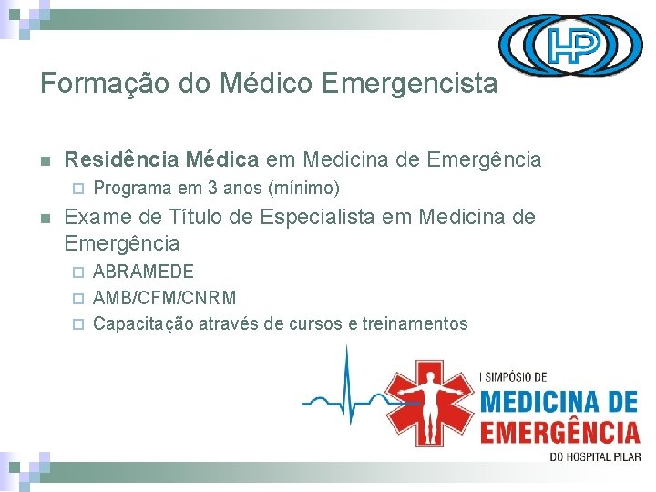 Formação do Médico Emergencista n Residência Médica em Medicina de Emergência ¨ n Programa