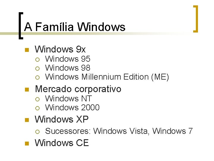 A Família Windows n Windows 9 x ¡ ¡ ¡ n Mercado corporativo ¡